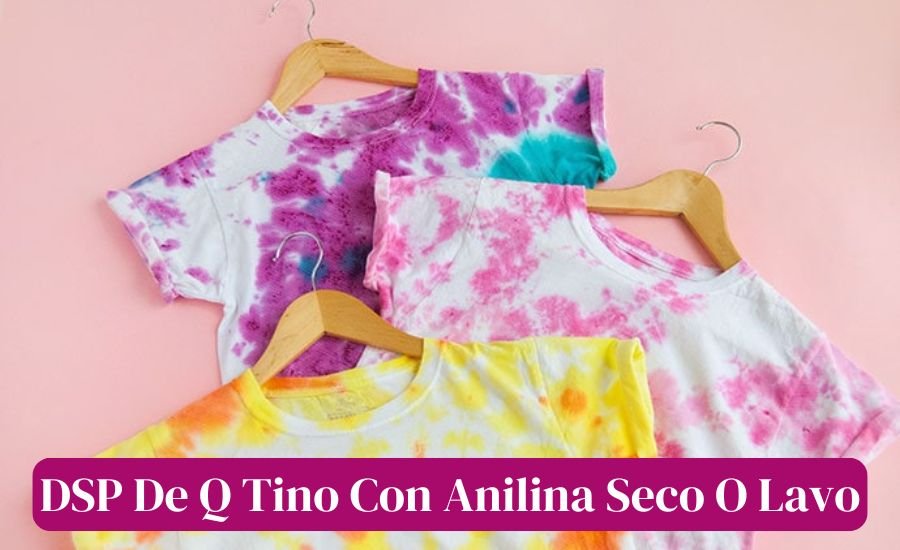 dsp de q tino con anilina seco o lavo