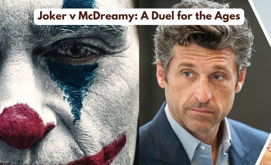 joker v mcdreamy: a duel for the ages