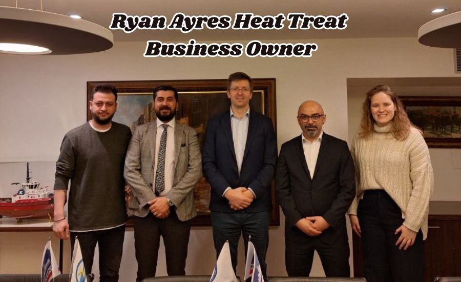 Ryan Ayres Heat Treat  
Business Owner