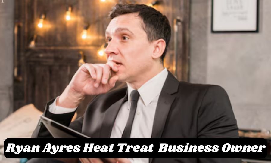 ryan ayres heat treat business owner