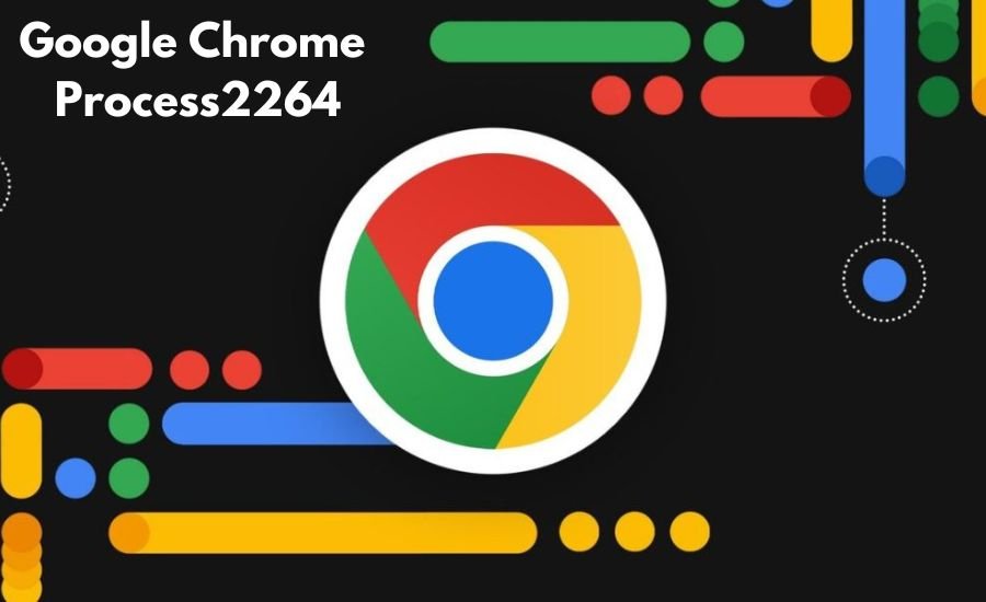 google chrome process2264