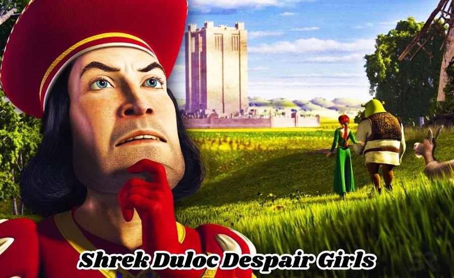 shrek duloc despair girls