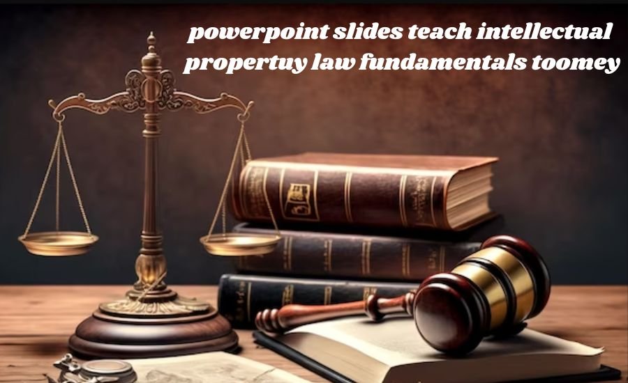 powerpoint slides teach intellectual propertuy law fundamentals toomey