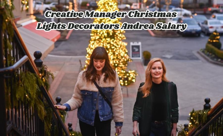 creative manager christmas lights decorators andrea salary