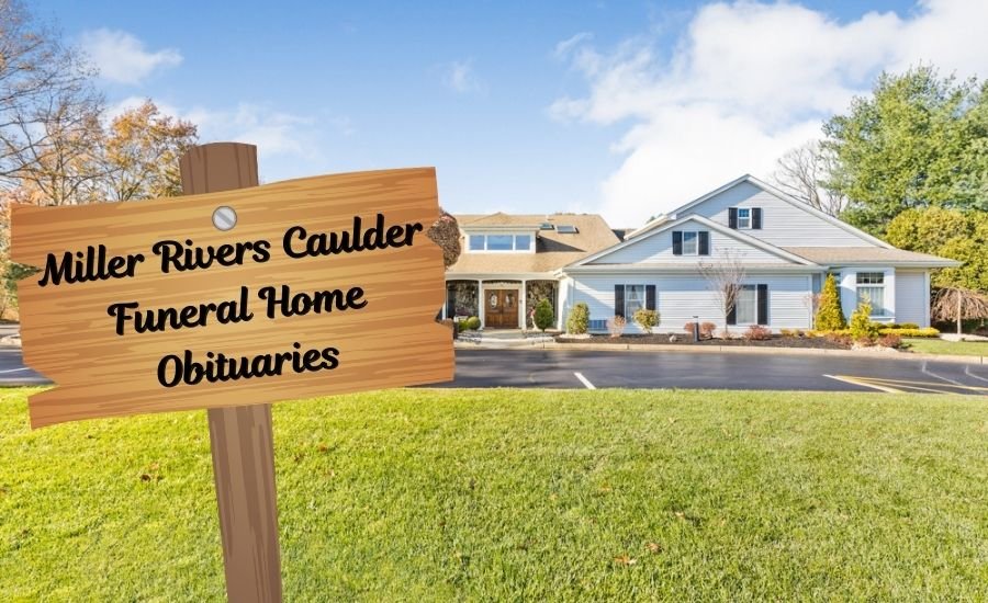 miller rivers caulder funeral home obituaries