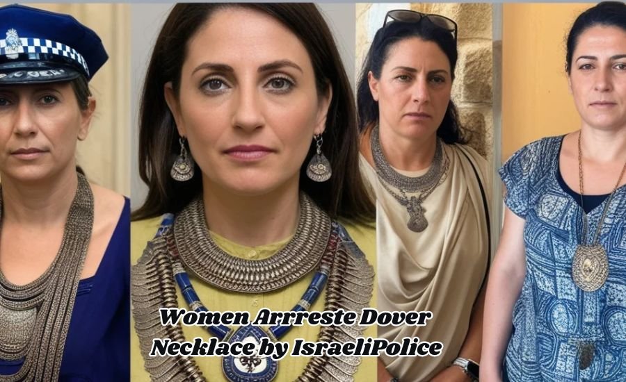 women arrreste dover necklace by israelipolice